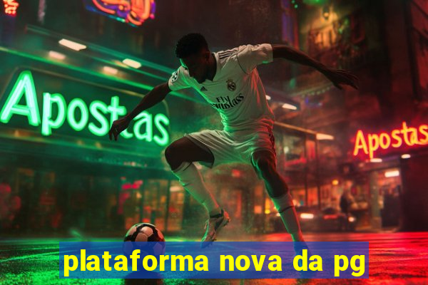 plataforma nova da pg